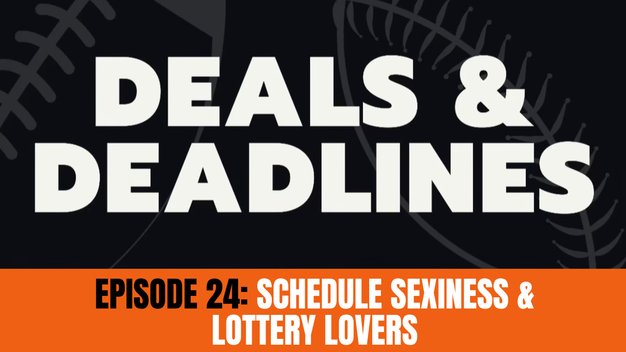 Deals & Deadlines Podcast: Schedule Sexiness & Lottery Lovers Ft. Mike Garafalo