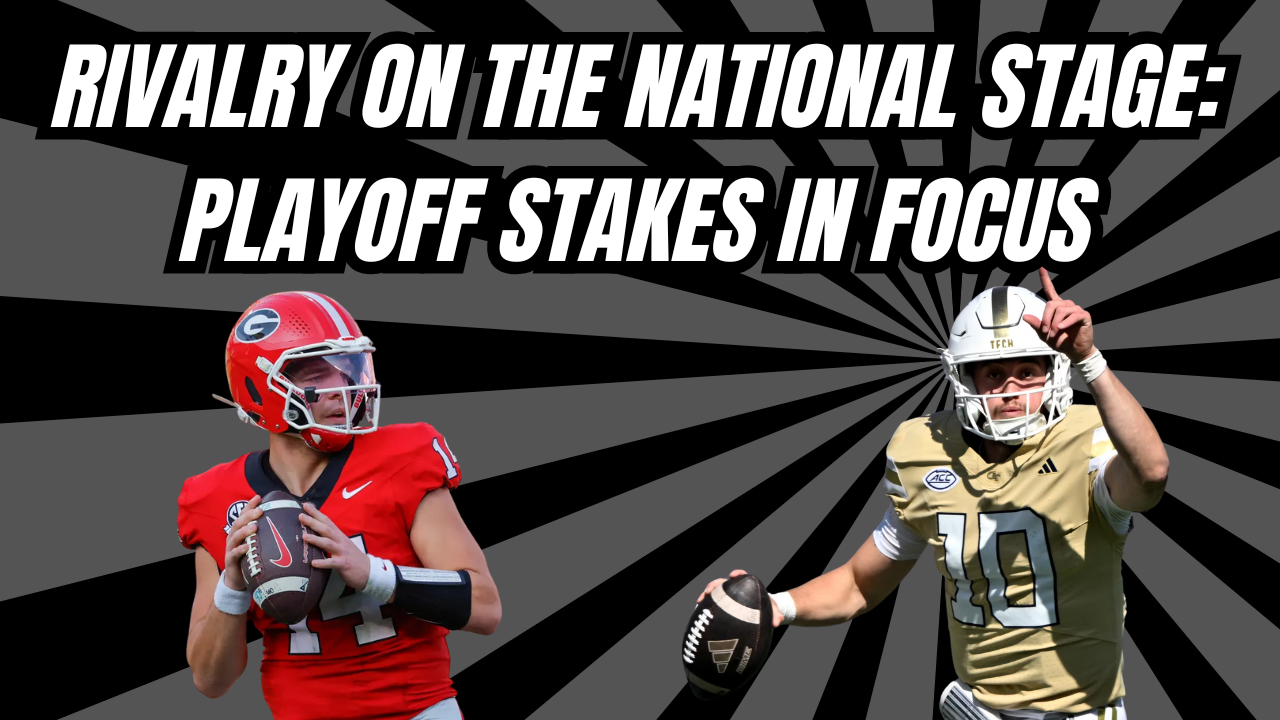 Georgia vs. Georgia Tech: Big Game, Bigger Implications